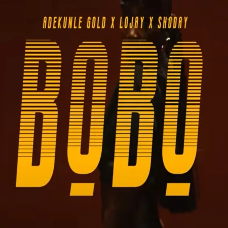 Adekunle Gold X Lojay X Shoday - Bobo