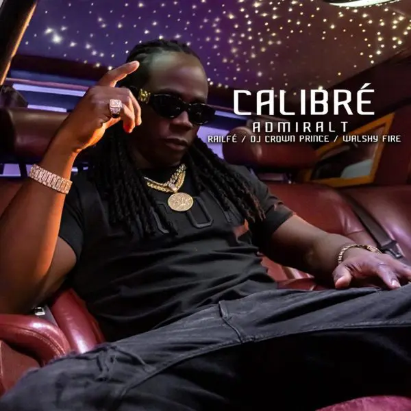 admiral t feat. railfé, dj crown prince & walshy fire - calibré