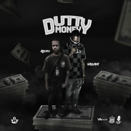 Adofo & Valiant - Dutty Money