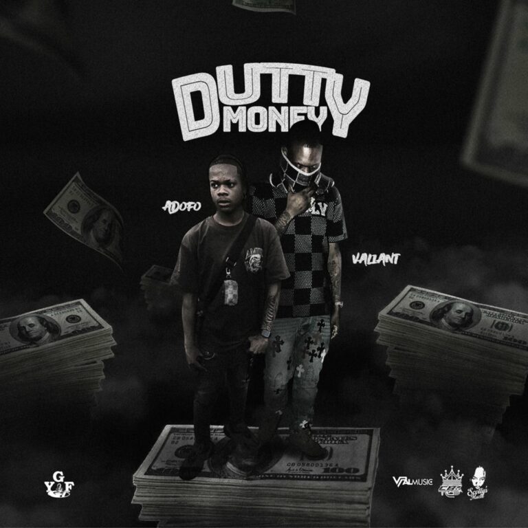 Adofo & Valiant – Dutty Money Adofo & Valiant - Dutty Money