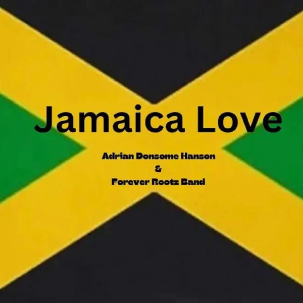 Adrian Donsome Hanson & Forever Rootz Band - Jamaica Love