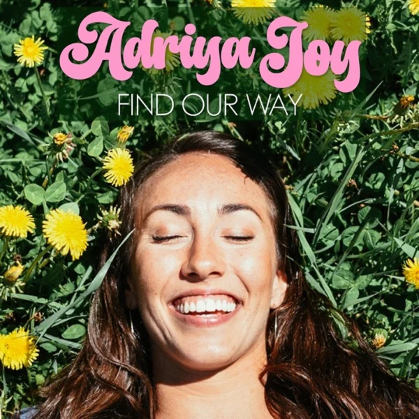 Adriya Joy - Find Our Way