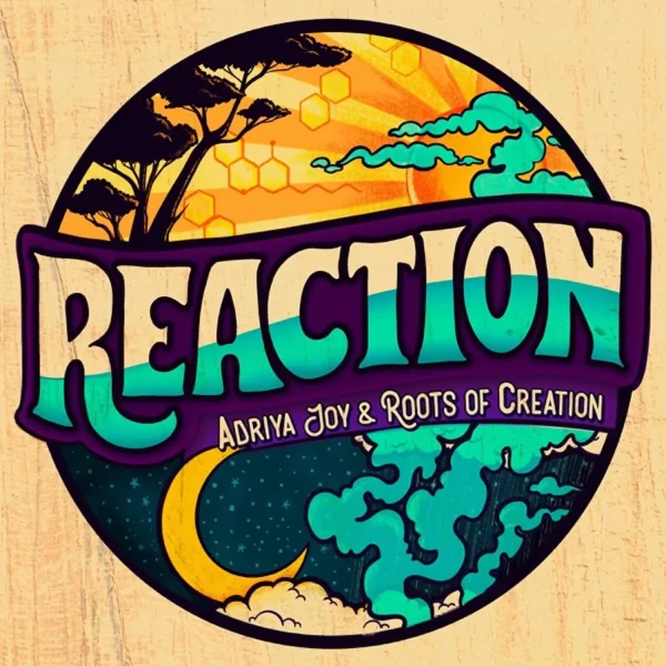 Adriya Joy, Roots Of Creation & Brett Wilson - Reaction