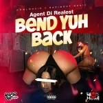 Agent Di Realest – Bend Yuh Back