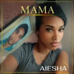 Aiesha – Mama
