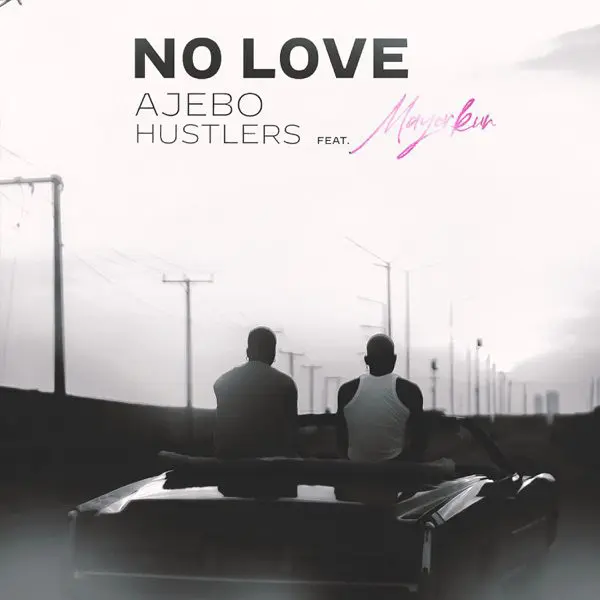 ajebo hustlers & mayorkun - no love