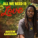Akeem Garrison – All We Need Is Love