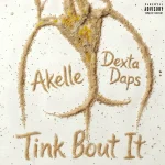 Akelle x Dexta Daps – Tink Bout It