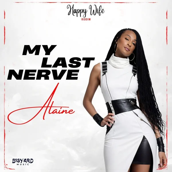 Alaine - My Last Nerve