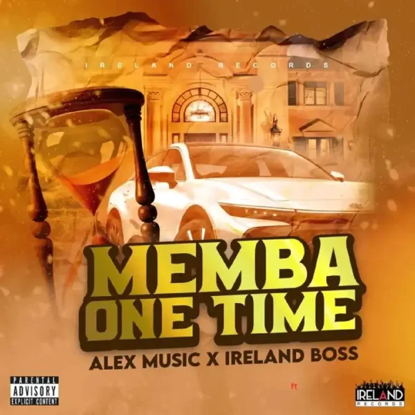 Alex Music & Ireland Boss - Memba One Time