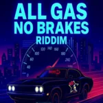 All Gas No Brakes Riddim – Barbados