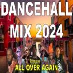 All Over Again Dancaehall Mix – Dj Treasure