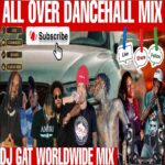 All Over Dancehall Mixtape – Dj Gat