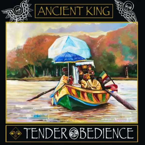 Ancient King - Tender Obedience