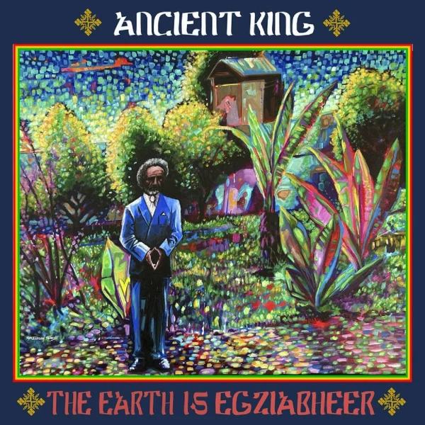 Ancient King - The Earth Is Egziabheer