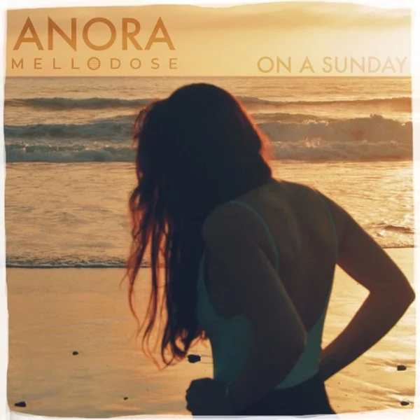 Anora & Mellodose - On A Sunday 