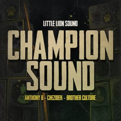 anthony b, chezidek, brother culture & little lion sound - champion sound
