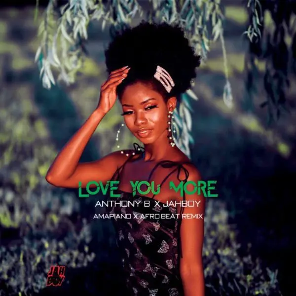 Anthony B & Jahboy - Love You More (amapiano & Afrobeat Remix)