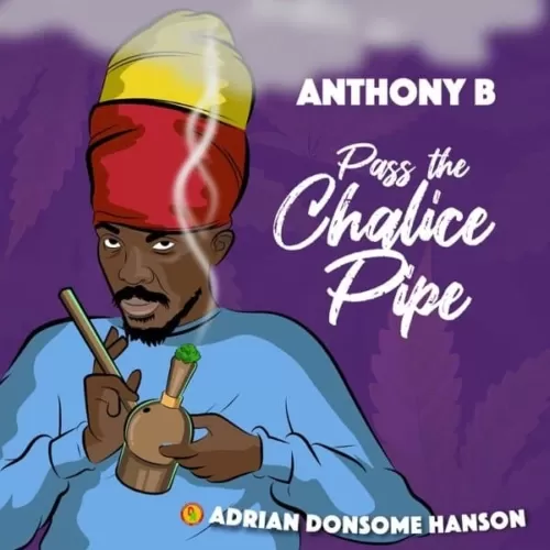 anthony b - pass the chalice pipe