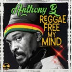 Anthony B – Reggae Free My Mind