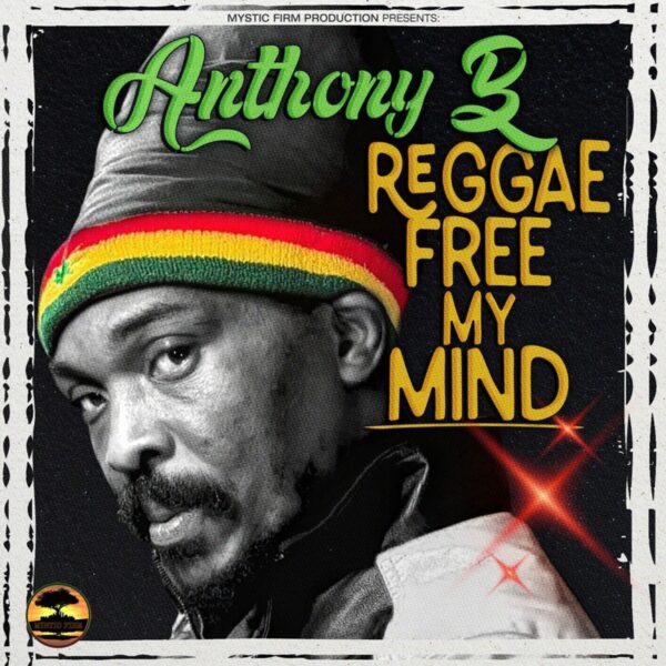 Anthony B – Reggae Free My Mind Anthony B - Reggae Free My Mind