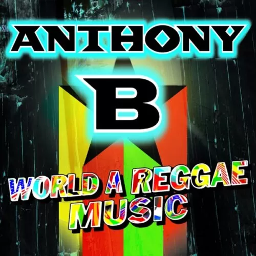 anthony b - world a reggae music