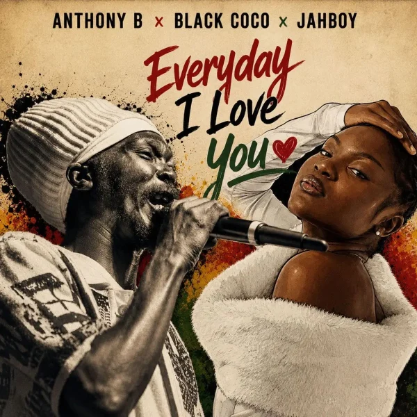 Anthony B x Black Coco – Everyday I Love You Anthony B X Black Coco - Everyday I Love You