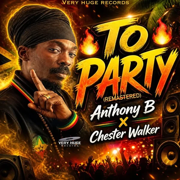Anthony B x Chester Walker – To Party (Remastered) Anthony B X Chester Walker - To Party (Remastered)