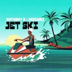 Anthony B x Jazzwad – Jet Ski
