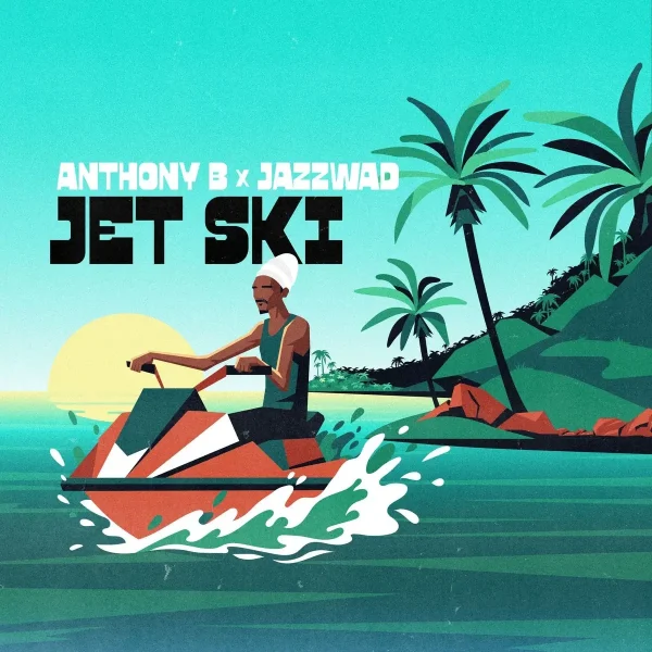 Anthony B X Jazzwad - Jet Ski