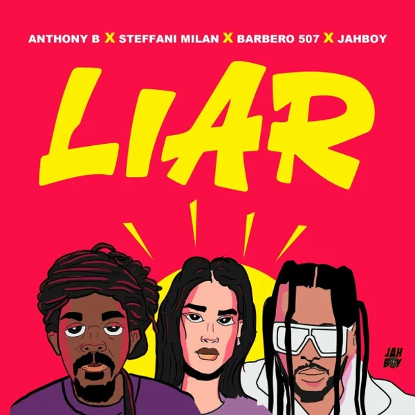 Anthony B X Steffani Milan X Barbero 507 X Jahboy - Liar