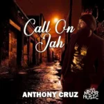 Anthony Cruz – Call On Jah