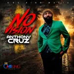 Anthony Cruz – No Vision