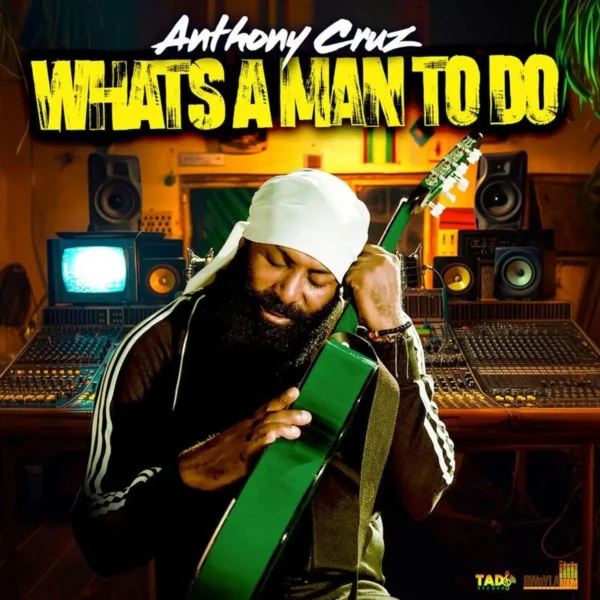 Anthony Cruz - What's A Man To Do