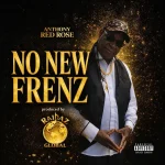 Anthony Red Rose – No New Frenz
