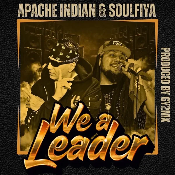 Apache Indian & Soulfiya - We A Leader