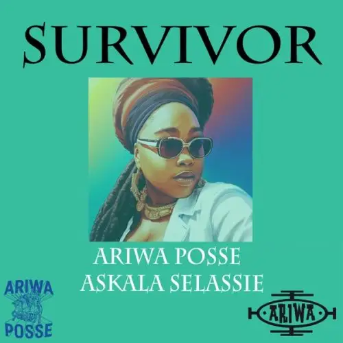 ariwa posse ft. askala selassie - survivor