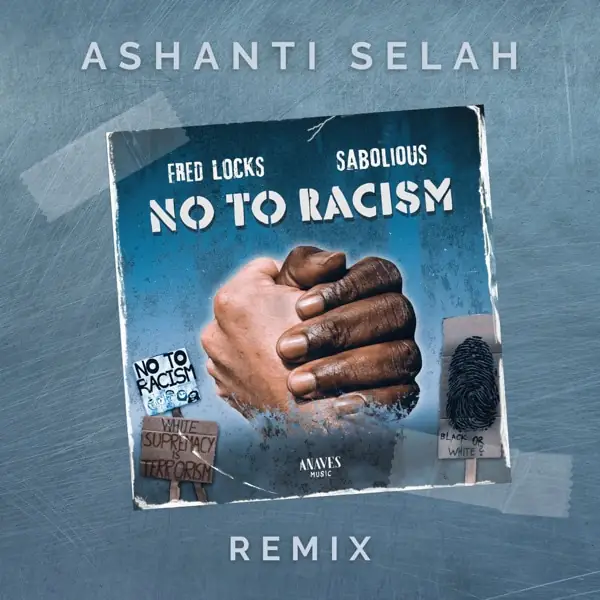 ashanti selah, fred locks & sabolious - no to racism (remix)