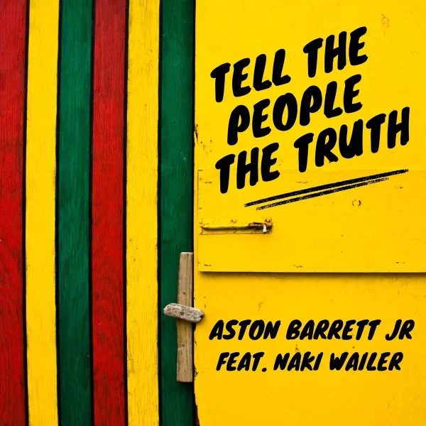 Aston Barrett Jr Ft. Naki Wailer - Tell The People The Truth