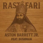 Aston Barrett Jr. Ft. Bushman – Rastafari