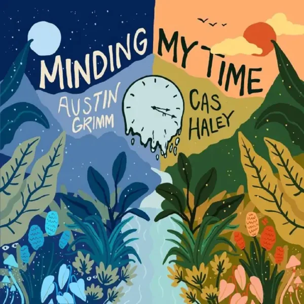 Austin Grimm & Cas Haley - Minding My Time