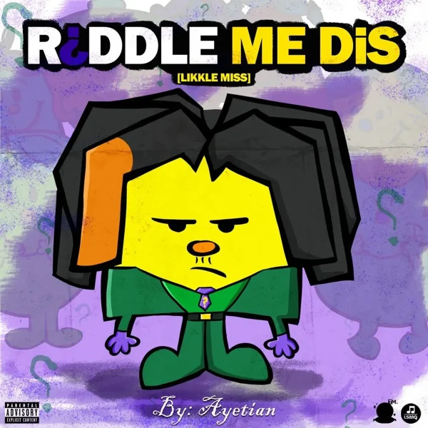 Ayetian – Riddle Me Dis (Likkle Miss) Ayetian - Riddle Me Dis (Likkle Miss)