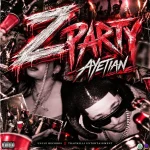 Ayetian – Z Party