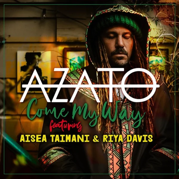 Azato, Aisea Taimani & Riya Davis - Come My Way