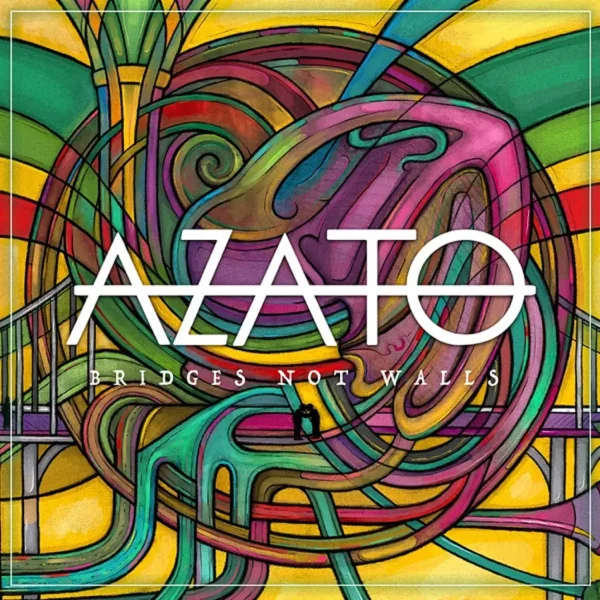 Azato - Bridges Not Walls