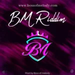 BM Riddim – Boss Of Melody