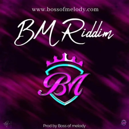 BM Riddim – Boss Of Melody Bm Riddim - Boss Of Melody