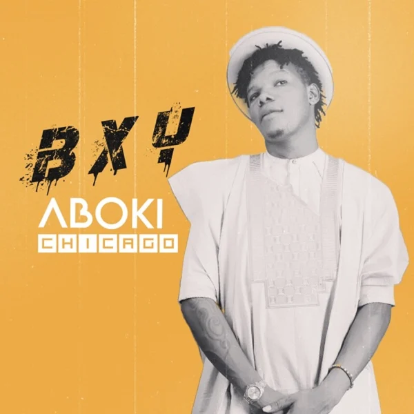 Bxy - Aboki Chicago