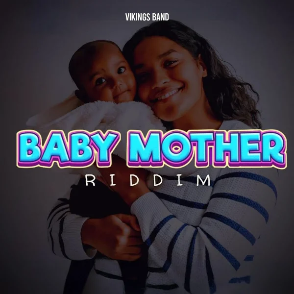 Baby Mother Riddim - Vikings Production