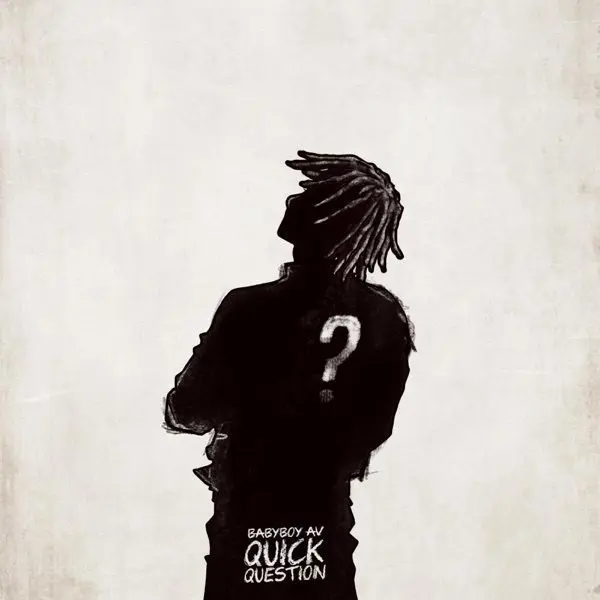 babyboy av - quick question